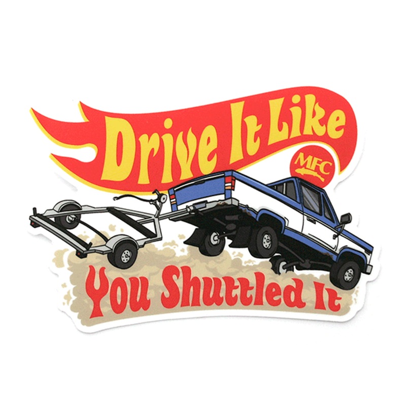 MFC Signature Sticker – Drive it Like you Shuttled It (5in. X 3.5in.)